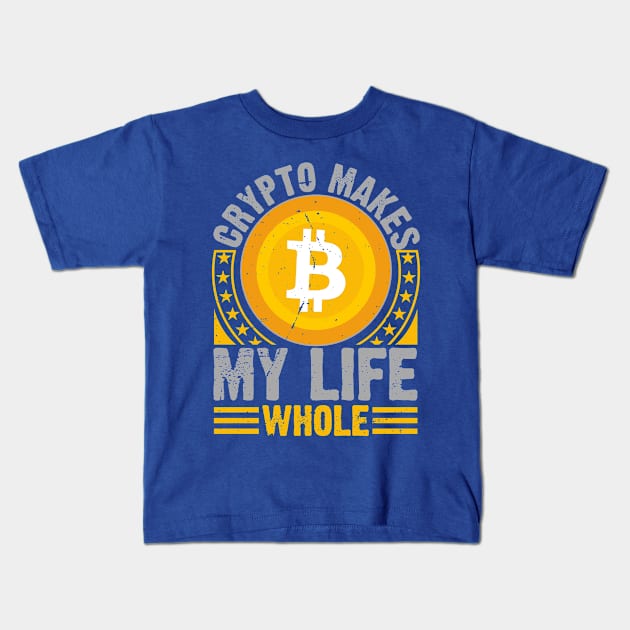 Crypto Makes My Life Whole Kids T-Shirt by satoshirebel